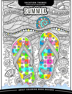 Summer Coloring Book: An Adutl Coloring Books Relax You Mood With Sea, Beach And Animal In The Garden Flower And Floral