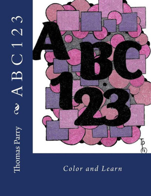 A B C 123: Color And Learn