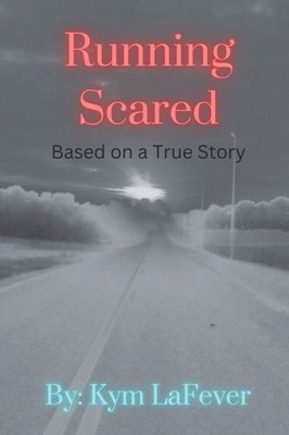 Running Scared: Based On A True Story