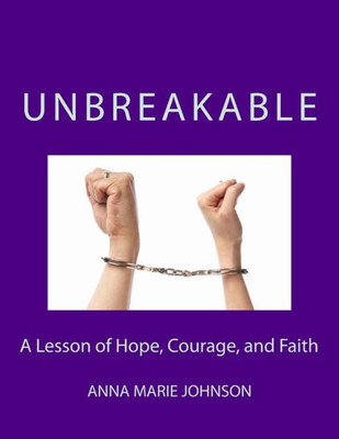 Unbreakable: A Lesson Of Hope, Courage, And Faith