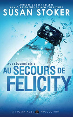 Au Secours de Felicity (Ace Sécurité) (French Edition)