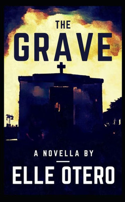 The Grave: A Novella (In Caves And Catacombs)