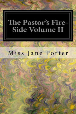 The Pastor'S Fire-Side Volume Ii