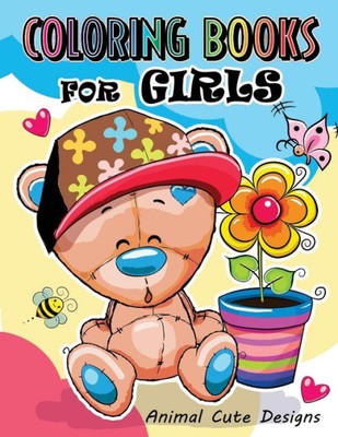 Coloring Books For Girls: Animal Cute Designs For Teens And Girls (Volume 1)