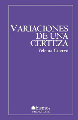 Variaciones De Una Certeza (Spanish Edition)