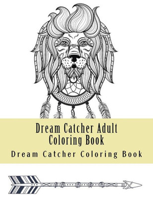 Dream Catcher Adult Coloring Book: Native American Dreamcatcher & Feather Designs