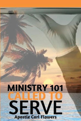 Ministry 101 Called To Serve