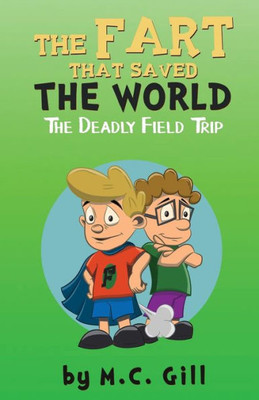 The Fart That Saved The World: The Deadly Field Trip
