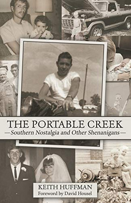 The Portable Creek: Southern Nostalgia and Other Shenanigans - Paperback