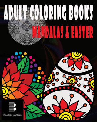 Adult Coloring Books : Mandalas & Easter: Mandalas & Easter For Stress Relief