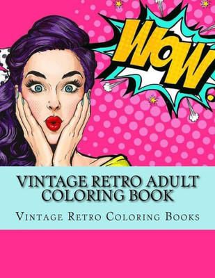 Vintage Retro Adult Coloring Book: Large One Sided Vinatge Retro Coloring Book For Grownups. Easy 1950'S Designs For Relaxation
