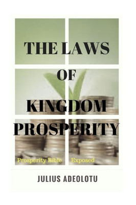 The Laws Of Kingdom Prosperity: Prosperity Bible Exposed