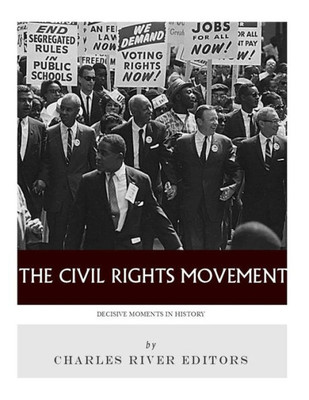 Decisive Moments In History: The Civil Rights Movement