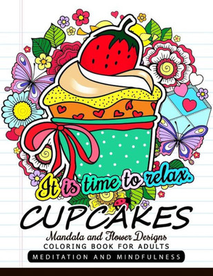 Cupcakes Coloring Book For Adults: Mandala And Flower Design With Cup Cake