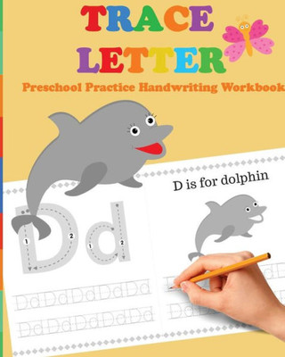 Trace Letters: Preschool Practice Handwriting Workbook: Tracing Letter Books For Toddlers For Kids Ages 3-5 Reading And Writing (Wipe Clean)