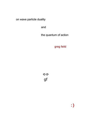 On Wave Particle Duality And The Quantum Of Action