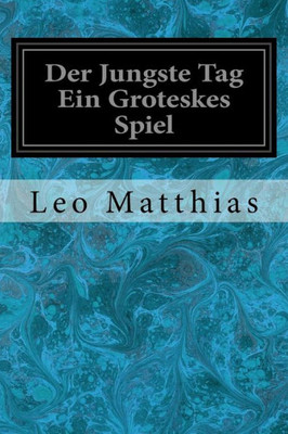 Der Jungste Tag Ein Groteskes Spiel (German Edition)