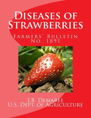 Diseases Of Strawberries: Farmers' Bulletin No. 1891