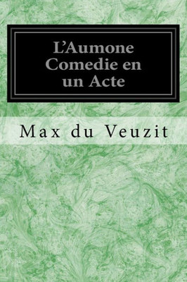 L'Aumone Comedie En Un Acte (French Edition)