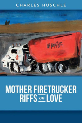 Mother Firetrucker Riffs On Love