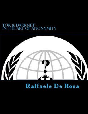 Tor & Darknet: In The Art Of Anonymity