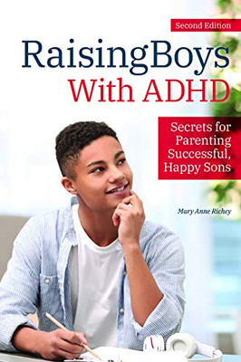 Raising Boys With ADHD: Secrets for Parenting Successful, Happy Sons