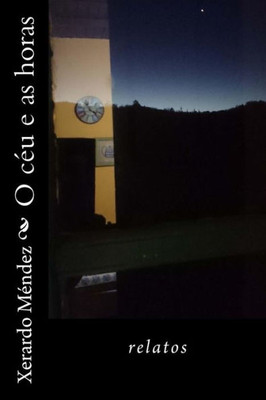 O Ceu E As Horas: Relatos (Portuguese Edition)