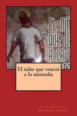 El Nino Que Venció A La Montana (Spanish Edition)