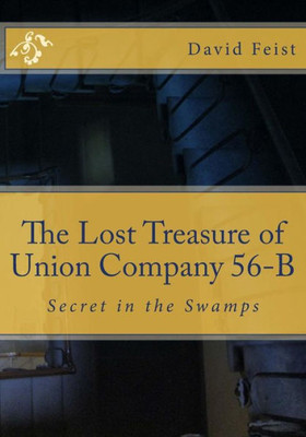 The Lost Treasure Of Union Company 56-B: Secret In The Swamps (The Haunted Mansion)
