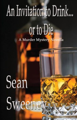 An Invitation To Drink, Or To Die: A Murder Mystery Novella