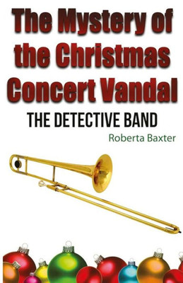 The Mystery Of The Christmas Concert Vandal (The Detective Band)