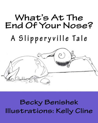 What'S At The End Of Your Nose?: A Slipperyville Tale