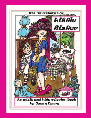 The Adventures Of Little Sister: An Adult And Kids Coloring Book