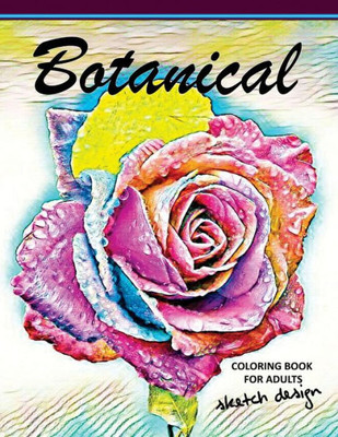 Botanical Coloring Books For Adults: A Sketch Grayscale Coloring Books Beginner (High Quality Picture)