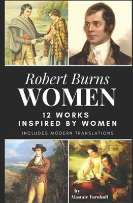 Robert Burns - Women: 12 Works Inspired By Women (Enjoying Robert Burns)