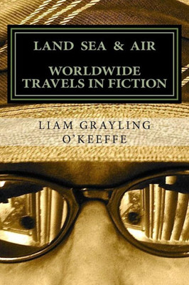 Land Sea & Air: Worldwide Travels In Fiction