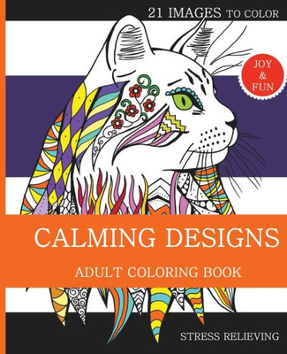 Calming Designs: Adult Coloring Book