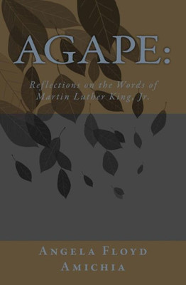 Agape:: Reflections On The Words Of Martin Luther King, Jr.