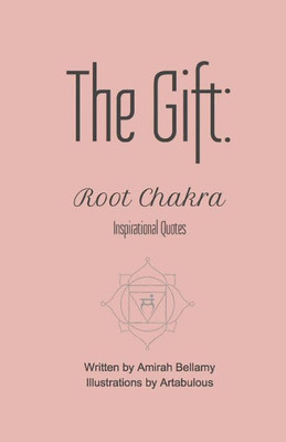 The Gift: Root Chakra Inspirational Quotes