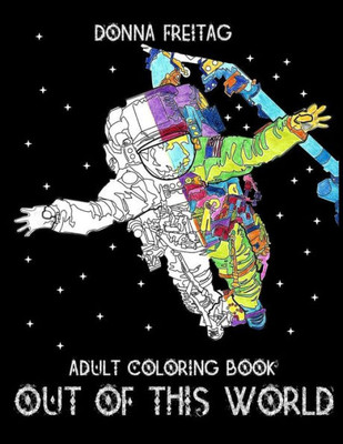 Out Of This World: An Adult Coloring Book