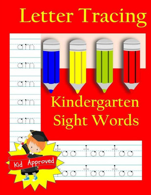 Letter Tracing: Kindergarten Sight Words: Letter Books For Kindergarten: Kindergarten Sight Words Workbook And Letter Tracing Book For Kindergarten (Activity Books And Workbooks)