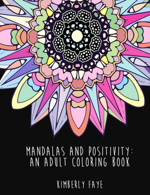 Mandalas And Positivity: An Adult Coloring Book