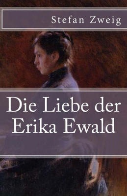 Die Liebe Der Erika Ewald (Klassiker Der Weltliteratur) (German Edition)