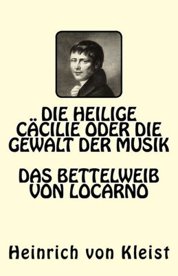 Die Heilige CAcilie Oder Die Gewalt Der Musik. Das Bettelweib Von Locarno (German Edition)