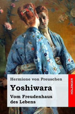 Yoshiwara: Vom Freudenhaus Des Lebens (German Edition)