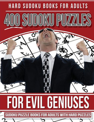 Hard Sudoku Books For Adults 400 Sudoku Puzzles For Evil Geniuses: Sudoku Puzzle Books For Adults With Hard Puzzles