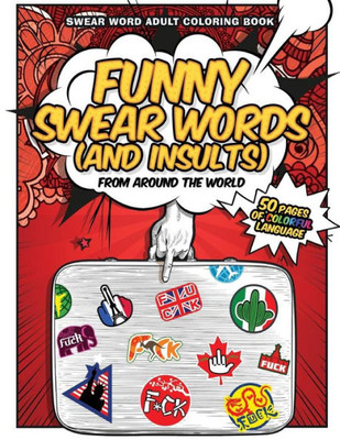 Funny Swear Words (And Insults) From Around The World: Swear Word Adult Coloring Book