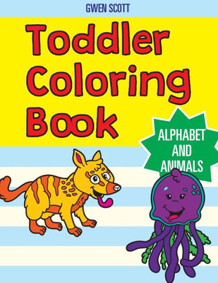 Toddler Coloring Book: Alphabet And Animals