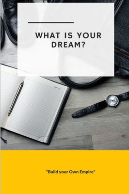 What Is Your Dream: Build Your Own Empire