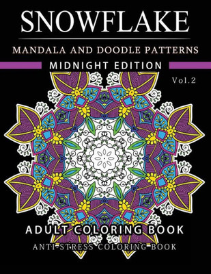 Snowflake Mandala And Doodle Pattern Coloring Book Midnight Edition Vol.2: Adult Coloring Book Designs (Relax With Our Snowflakes Patterns (Stress Relief & Creativity))